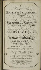Paterson's British Itinerary being A New and Accurate Delineation and Description of the Direct and Principal Cross Roads …