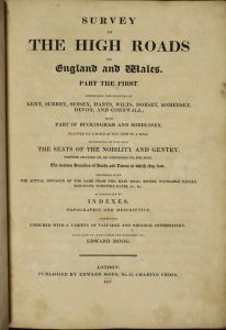 A Survey of the High Roads of England and Wales Planned on a Scale of one Inch to a Mile. Including the Seats of the Nobility and Gentry