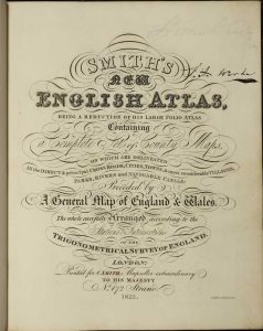 Smith's New English Atlas, Being a Reduction of his Large Folio Atlas Containing a Complete Set of County Maps, on which are delineated All the Direct & principal Cross Roads, Cities, Towns, & most considerable Villages, Parks, Rivers and Navigable Canals: Preceded by A General map of England & Wales. The whole carefully Arranged according to the Stations & Intersections of the Trigonometrical Survey of England