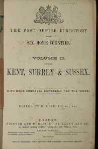 The Post Office Directory of the Six Home Counties. Volume II. Contains Kent, Surrey & Sussex. With Maps Engraved Expressly for the Work