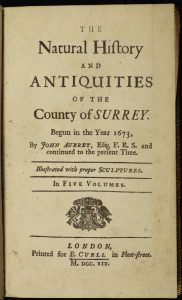 The Natural History And Antiquities Of The County Of Surrey. Begun in the Year 1673