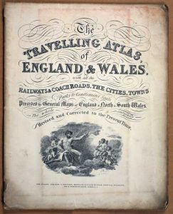 The Travelling Atlas of England and Wales with all the Railways and Coach Roads ...