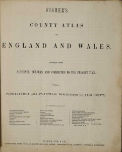 Fisher's County Atlas of England and Wales. Compiled from Authentic Surveys, and Corrected to the Present Time. With a Topographical and Statistical Description of Each County