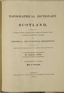 A Topographical Dictionary of Scotland Comprising the Several Counties, Islands, Cities, Burgh and Market Towns, Parishes, and Principal Villages