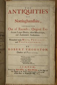 The Antiquities of Nottinghamshire, Extracted Out of Records, Original Evidences, Leiger Books, other Manuscripts, and Authentick Authorities. Beautified with Maps, prospects, and Portraictures.