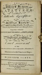 The United States Gazetteer: Containing an Authentic description of the Several States. Their situation, extent, boundaries, soil, produce, climate, population, trade and manufactures. Together with the Extent, boundaries and population of their Respective Counties ... Illustrated with Nineteen Maps