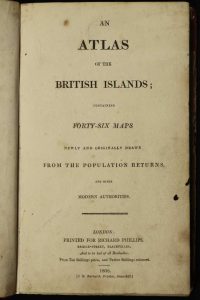 An Atlas of the British Islands; Containing Forty-Six Maps Newly and Originally Drawn From the Population Returns, and Other Modern Authorities