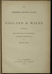 The Modern County Atlas of England & Wales Comprised in Fifty Seven Maps, all on one Scale arranged Alphabetically with complete Index