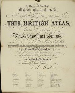 British Atlas, Comprising separate Maps of every County in England each Riding in Yorkshire and North & South Wales ... Compiled from the Maps of the Board of Ordnance and other Trigonometrical Surveys