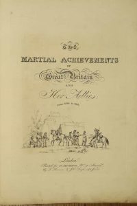 The Martial Achievements of Great Britain and Her Allies; From 1799 to 1815.