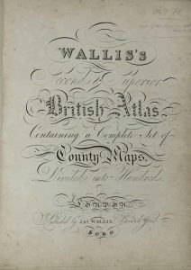 Wallis's Second & Superior British Atlas Containing a Complete Set of County Maps Divided into Hundreds