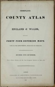 A Complete County Atlas of England & Wales, containing Forty Four Superior Maps. With all the Improvements --- Projected or Completed