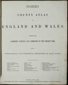Fisher's County Atlas of England and Wales. Compiled from Authentic Surveys, and Corrected to the Present Time. With a Topographical and Statistical Description of Each County