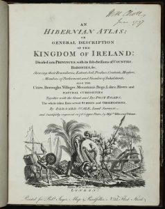 An Hibernian Atlas; or General Description of the Kingdom of Ireland: Divided into Provinces; with its sub-divisions of Counties, Baronies, &c.