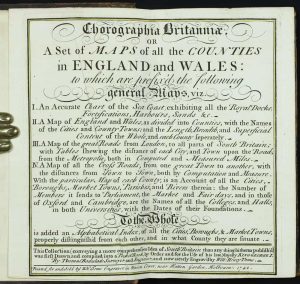 Chorographia Britanniae. Or A Set of Maps of all the Counties in England and Wales: to which are prefix'd the following general Maps