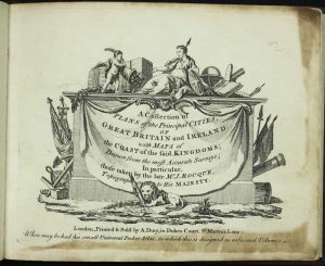 A Collection of Plans of the Principal Cities; of Great Britain and Ireland: with Maps of the Coast of the said Kingdoms; Drawn from the most Accurate Surveys; In particular, those taken by the late Mr. J. Rocque ...
