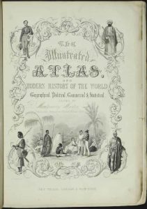 The Illustrated Atlas and Modern History of the World Geographical, Political, Commercial & Statistical [bound with] Index-Gazetteer of the World